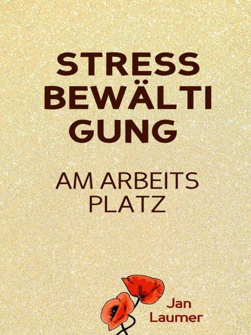 Title details for Stressbewältigung am Arbeitsplatz by Jan Laumer - Available